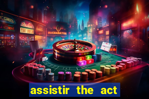 assistir the act online pobreflix